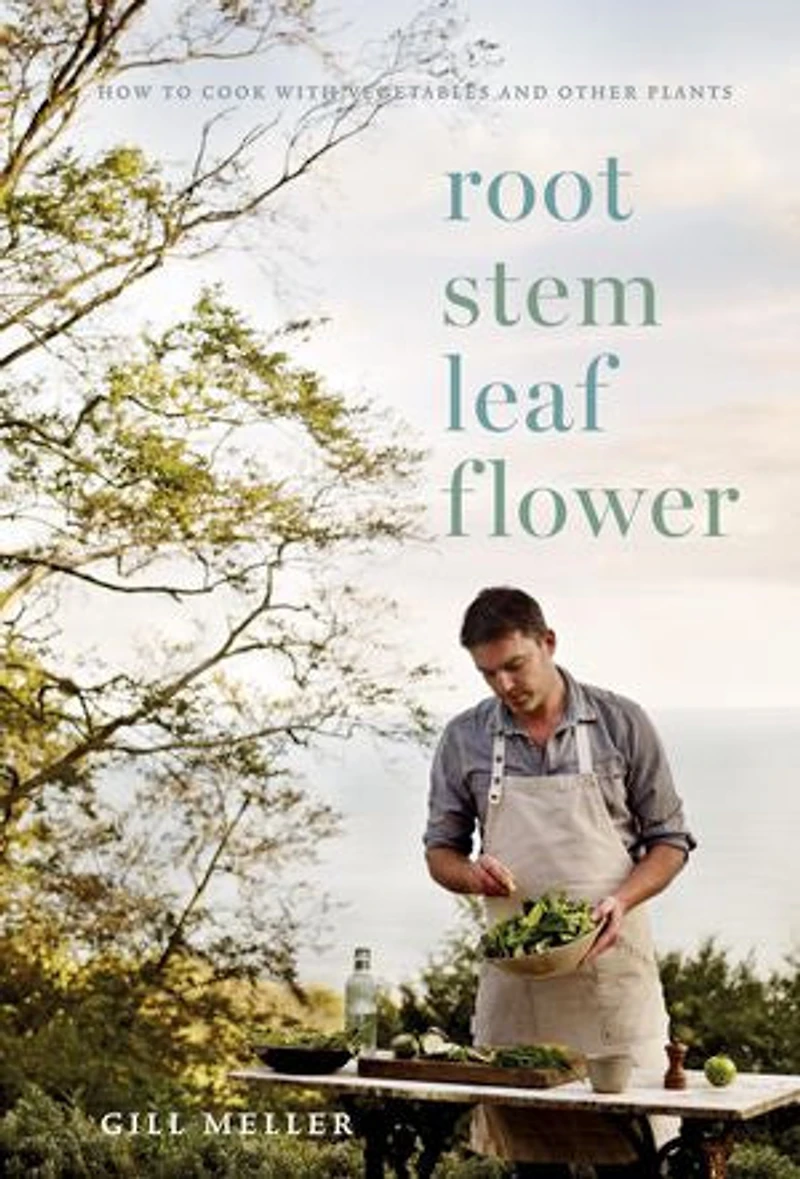 Root, Stem, Leaf, Flower: How To Cook With Vegetables And Other Plants
