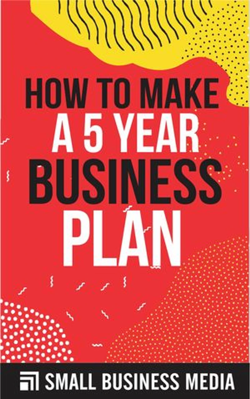 How To Make A 5 Year Business Plan