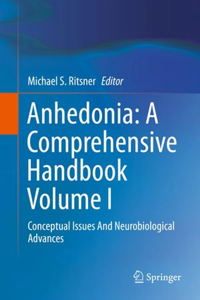 Anhedonia: A Comprehensive Handbook Volume I: Conceptual Issues And Neurobiological Advances