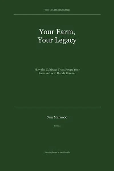 Your Farm, Your Legacy: The Cultivate Farms Series, Book 4, #4