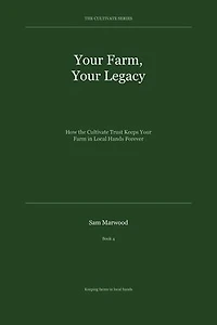 Your Farm, Your Legacy: The Cultivate Farms Series, Book 4, #4