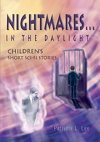 Nightmares...in the Daylight: Children's Short Sci-Fi Stories