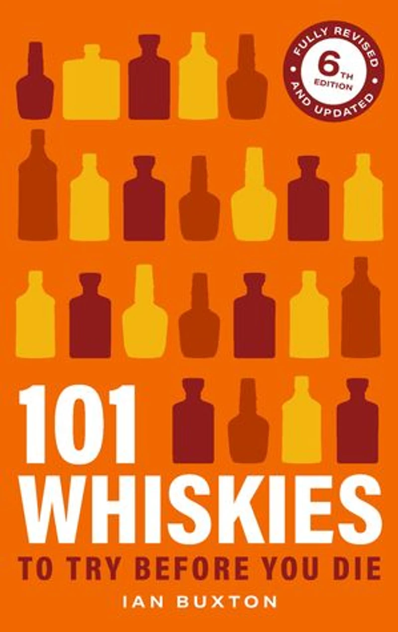 101 Whiskies to try Before you Die,: 5th Edition
