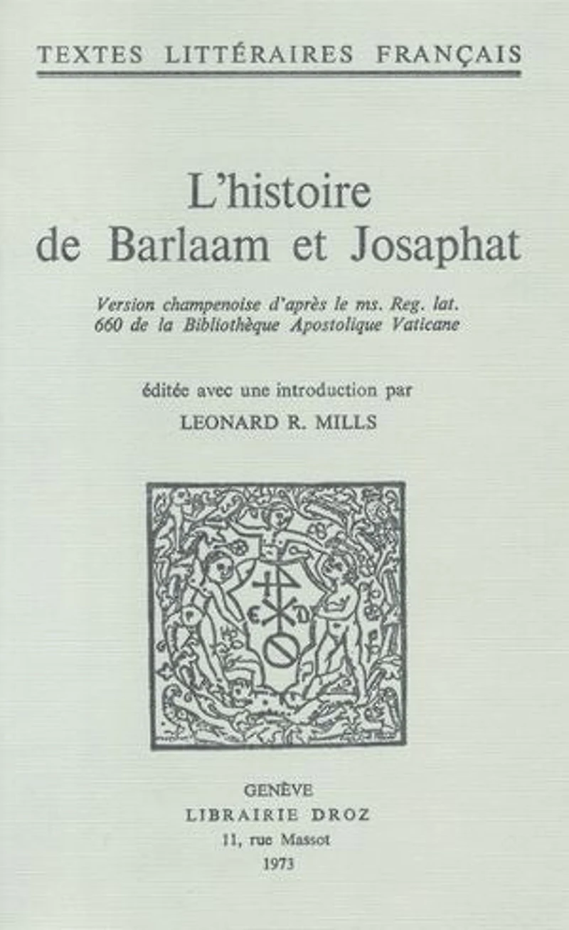 L'histoire de Barlaam et Josaphat: Version champenoise d’après le ms. Reg. lat. 660 de la Bibliothèque Apostolique Vaticane