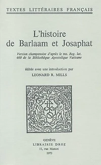 L'histoire de Barlaam et Josaphat: Version champenoise d’après le ms. Reg. lat. 660 de la Bibliothèque Apostolique Vaticane