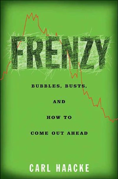 Frenzy: Bubbles, Busts, and How to Come Out Ahead