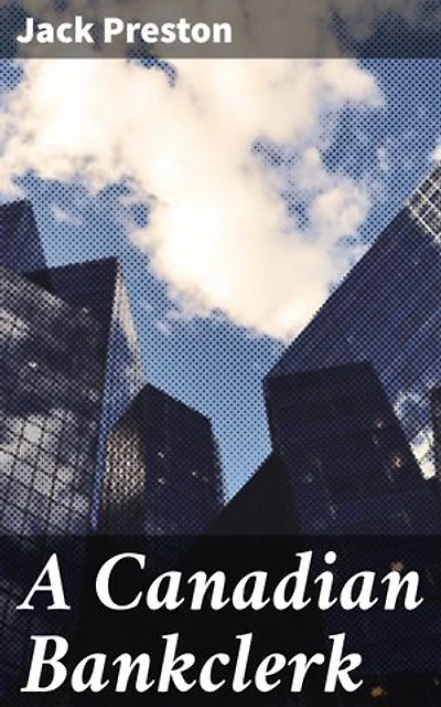 A Canadian Bankclerk: A Tale of Finance and Career Growth in Canada