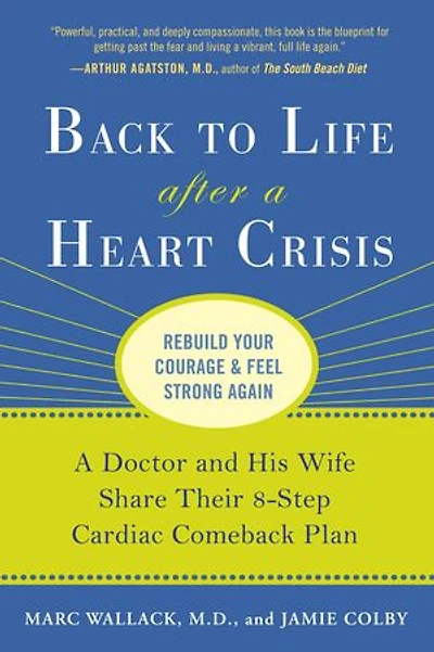 Back to Life After A Heart Crisis: Doctor and His Wife Share Their 8 Step Cardiac Comeback Plan