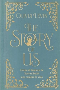 The Story of Us, Spanish-language edition: Cómo el fandom de Taylor Swift nos cambió la vida
