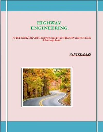 HIGHWAY ENGINEERING: For BE/B.TECH/BCA/MCA/ M.TECH/Diploma/B.Sc/M.Sc/MA/ BA/Competitive Exams & Knowledge Seekers
