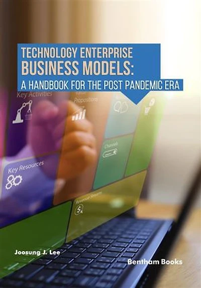 Technology Enterprise Business Models: A Handbook For The Post Pandemic Era