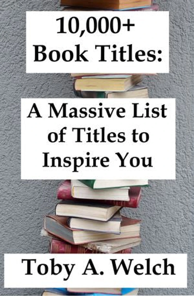 10,000+ Book Titles: A Massive List of Titles to Inspire You