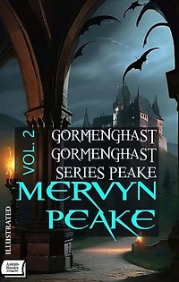 Gormenghast. Gormenghast series, Vol. 2. Illustrated