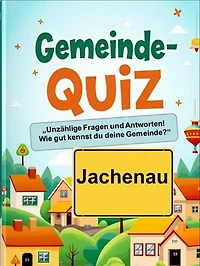 Gemeinde-Quiz - Jachenau: Dieses eBook bietet eine umfangreiche Sammlung von Fragen und Antworten zur Gemeinde Jachenau.