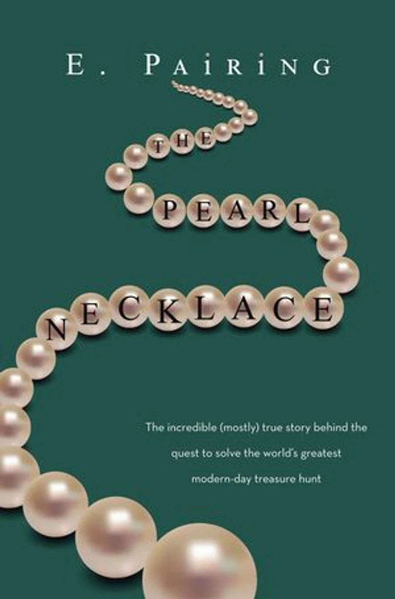 The Pearl Necklace: The Incredible (Mostly) True Story Behind the Quest to Solve the World’s Greatest Modern-Day Treasure Hunt