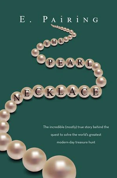 The Pearl Necklace: The Incredible (Mostly) True Story Behind the Quest to Solve the World’s Greatest Modern-Day Treasure Hunt
