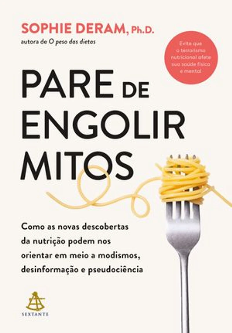 Pare de engolir mitos: Como as novas descobertas da nutrição podem nos orientar em meio a modismos, desinformação e pseudociência