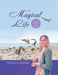 A Magical Life (a Spiritual Memoir/True Story)