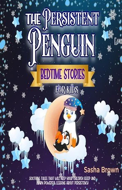 The Persistent Penguin Bedtime stories for kids: Animal Stories: Value collection