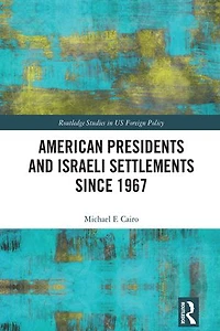 American Presidents and Israeli Settlements since 1967