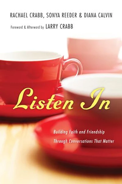 LISTEN IN: Building Faith and Friendship Through Conversations That Matter