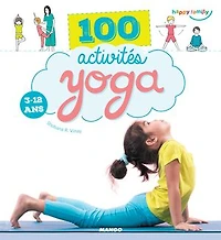 100 activités yoga: 3-12 ans