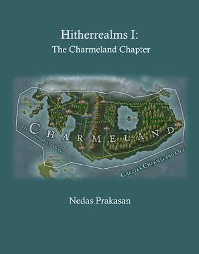 Hitherrealms I: The Charmeland Chapter