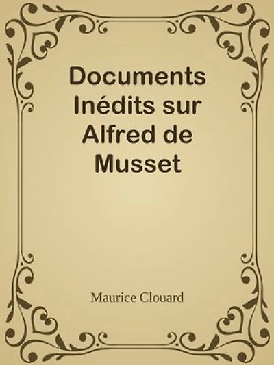 Documents Inédits sur Alfred de Musset