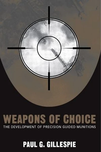 Weapons of Choice: The Development Precision Guided Munitions
