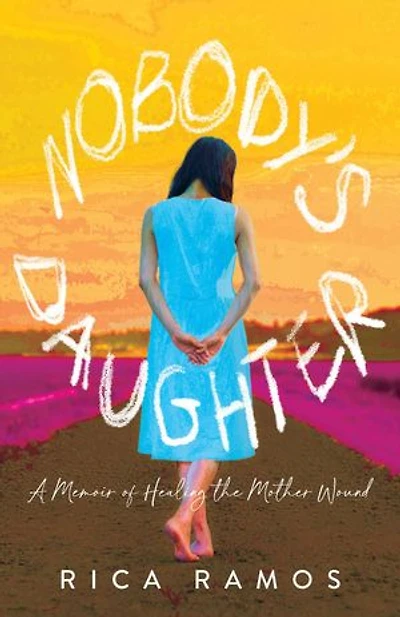 Nobody's Daughter: A Memoir of Healing the Mother Wound