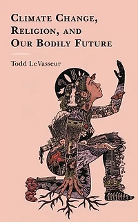Climate Change, Religion, and our Bodily Future
