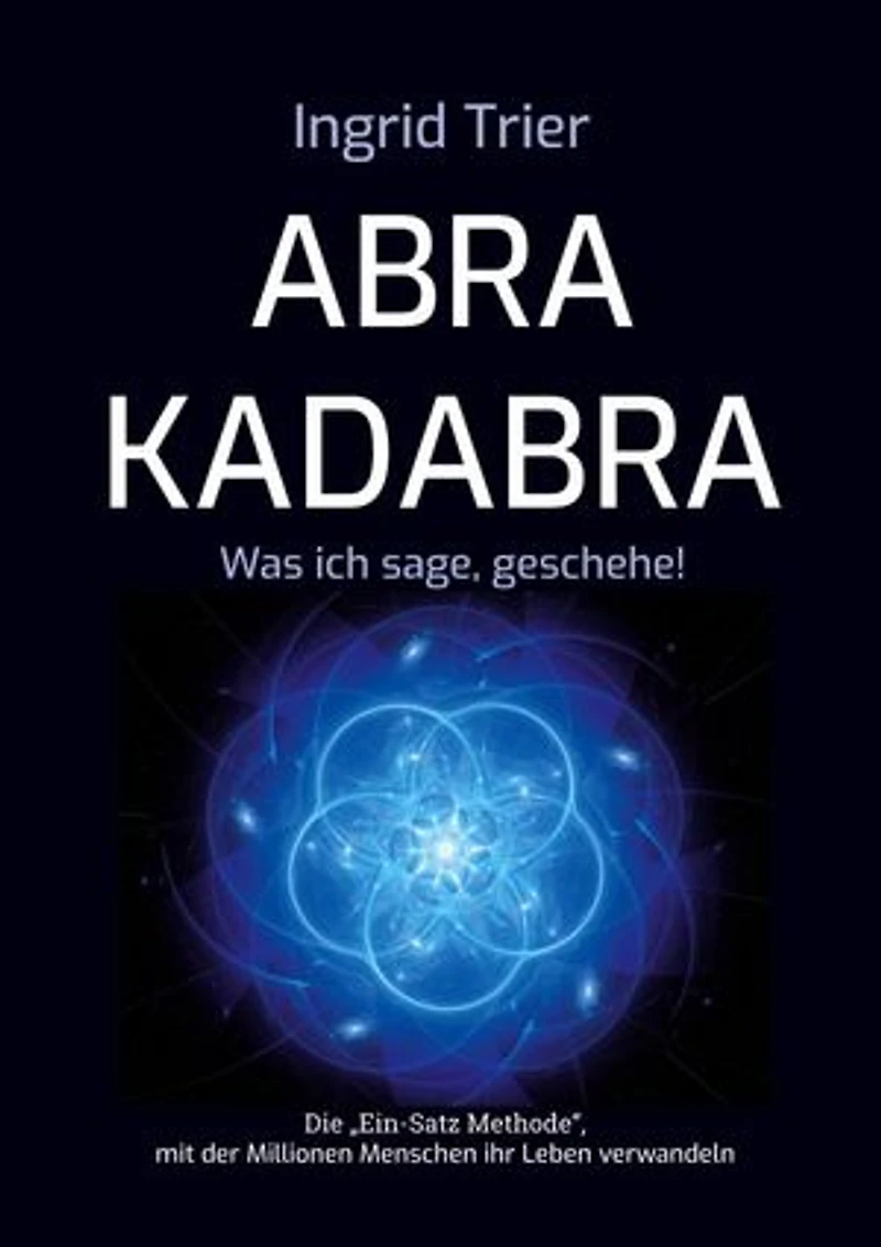 Abrakadabra: Was ich sage, geschehe!