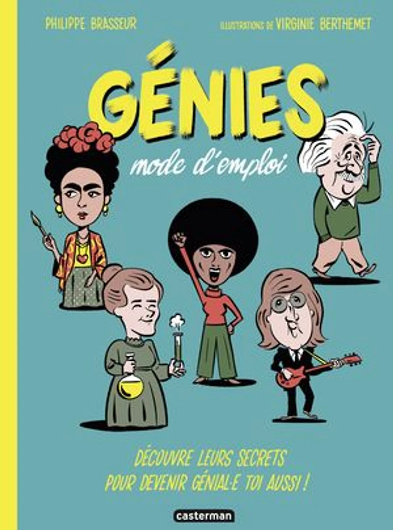 Génies mode d'emploi: découvre leurs secrets pour devenir génial.e toi aussi !