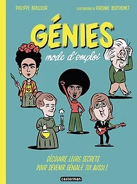 Génies mode d'emploi: découvre leurs secrets pour devenir génial.e toi aussi !