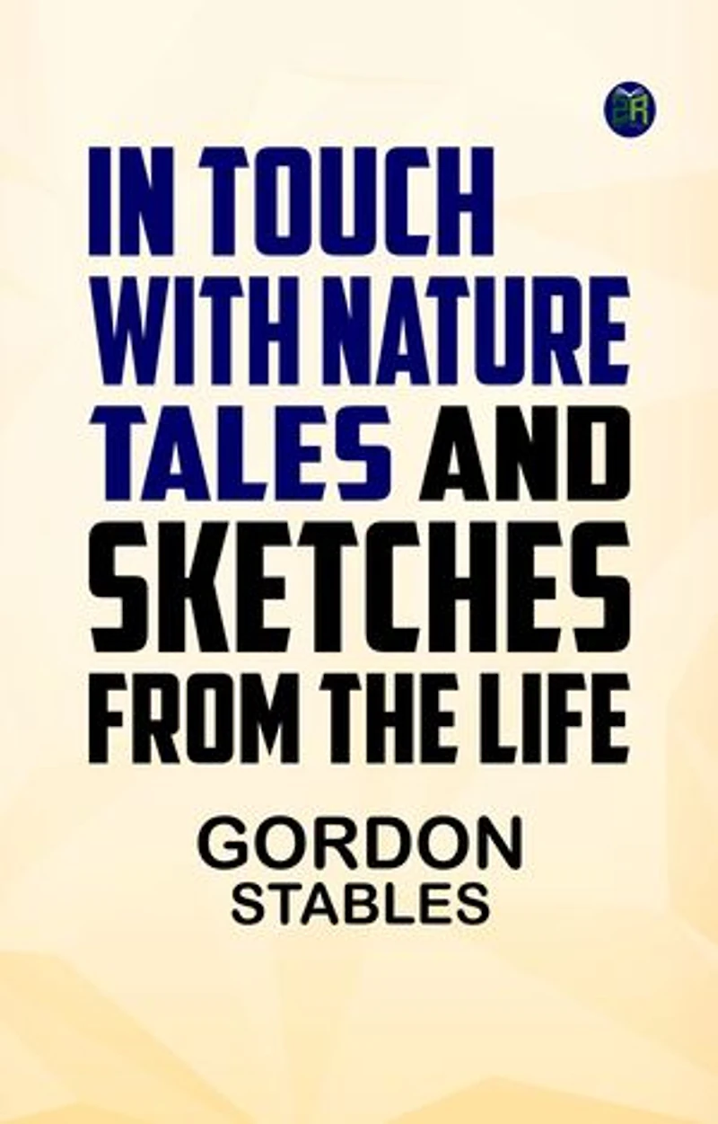 In Touch with Nature Tales and Sketches from the Life