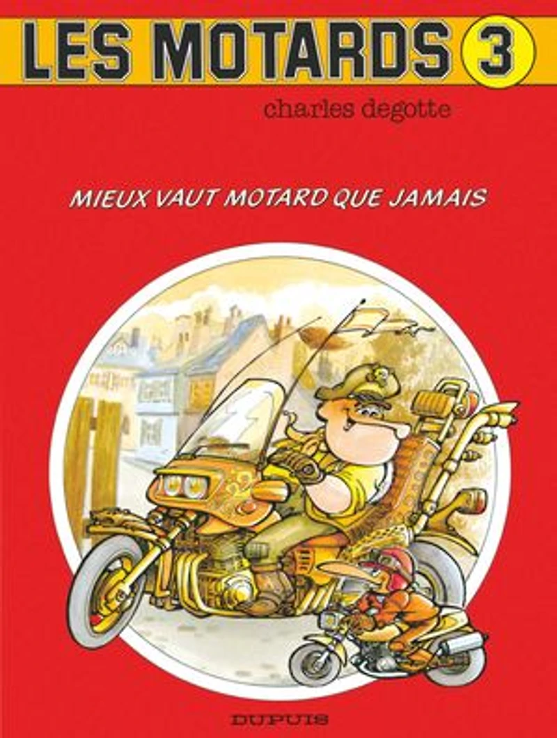 Les Motards - Tome 3 - Mieux vaut motard que jamais