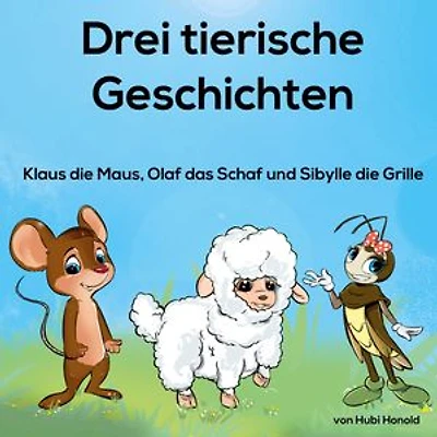 3 tierische Geschichten: Klaus die Maus und seine Freunde