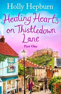 Healing Hearts on Thistledown Lane PART #1: Fall in love with part one of this new uplifting and heartwarming story