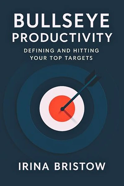 Bullseye Productivity: Defining and Hitting Your Top Targets