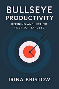 Bullseye Productivity: Defining and Hitting Your Top Targets