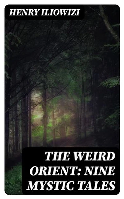 The Weird Orient: Nine Mystic Tales