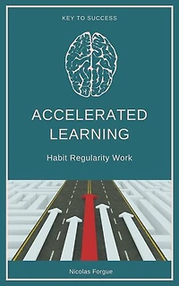 Accelerated learning: Habit regularity and work as key of success
