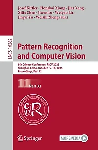 Pattern Recognition and Computer Vision: 8th Chinese Conference, PRCV 2025, Shanghai, China, October 15-18, Proceedings, Part XI