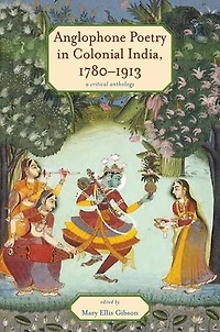 Anglophone Poetry Colonial India, 1780–1913: A Critical Anthology