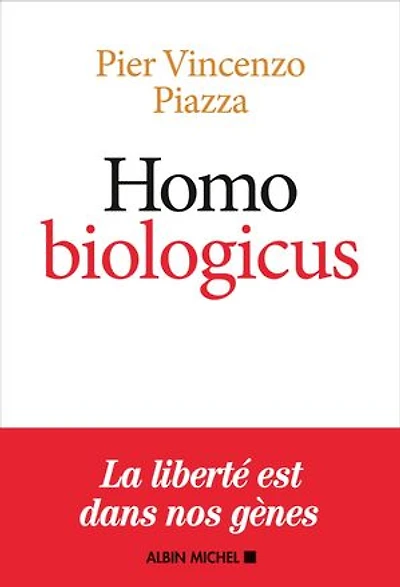 Homo Biologicus: Comment la biologie explique la nature humaine