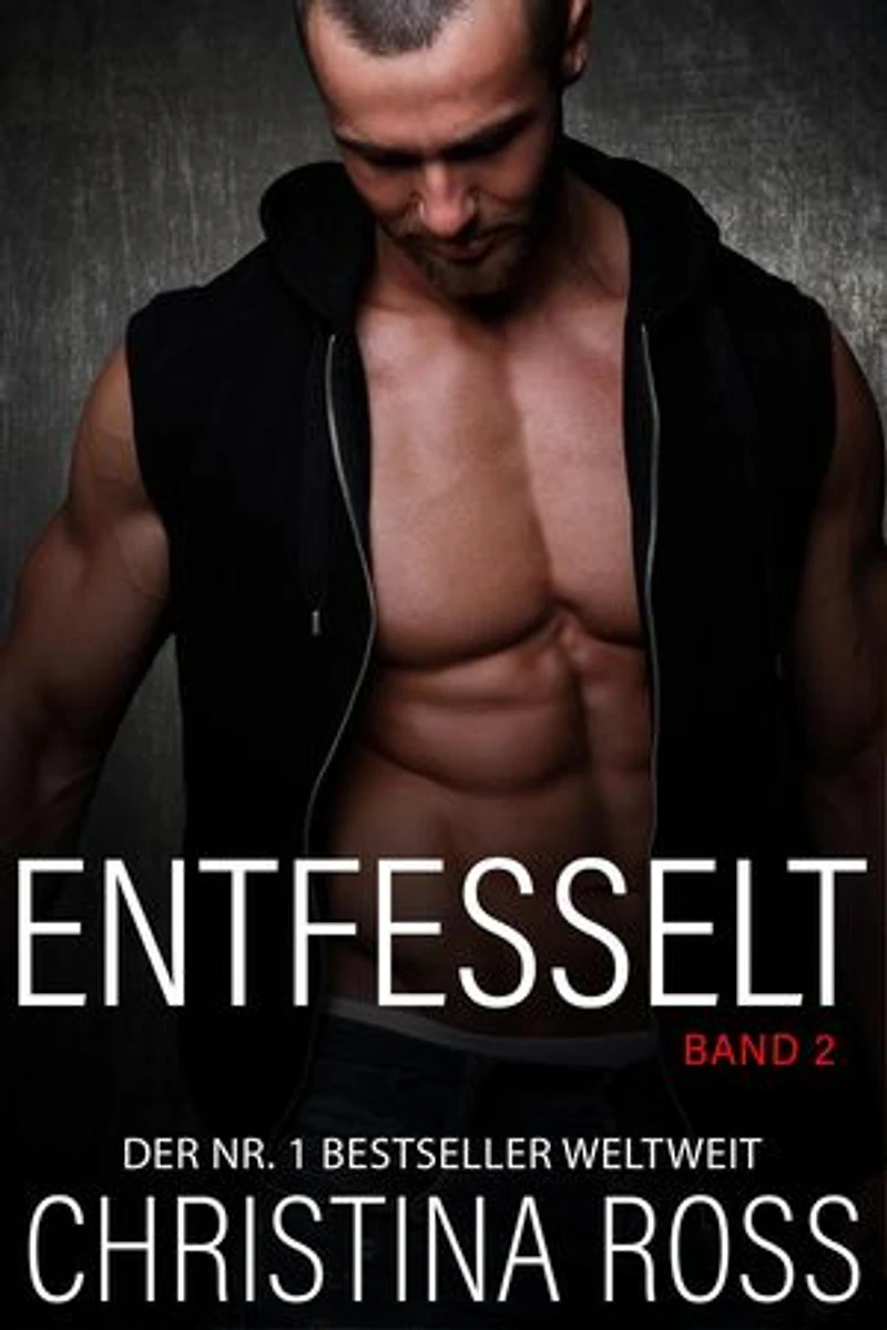 Entfesselt: Band 2: Entfesselt, #2