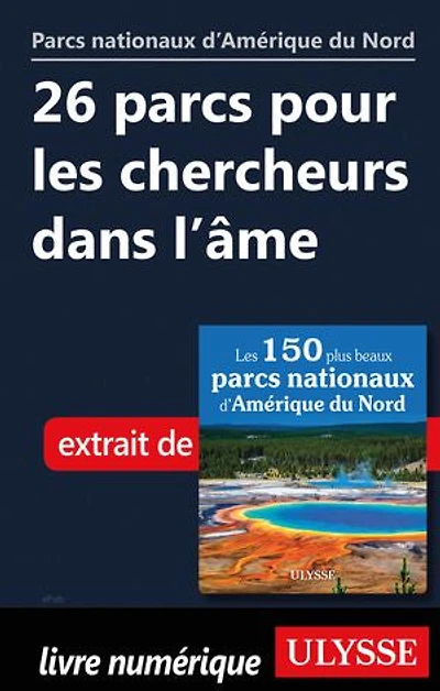 Parcs nationaux d'Amérique du Nord 26 parcs pour chercheurs