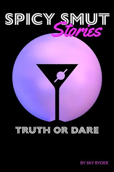 Truth or Dare: Spicy Smut Stories