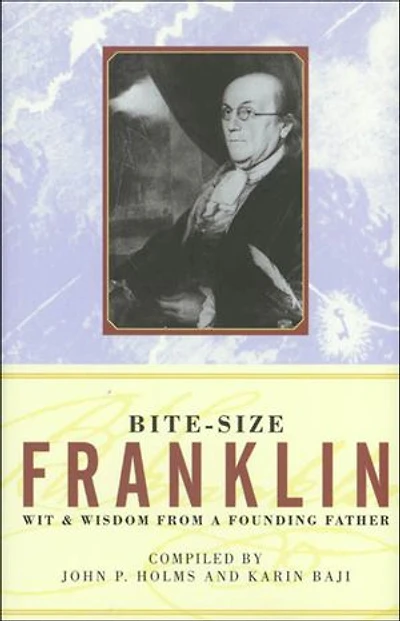 Bite-Size Franklin: Wit & Wisdom from a Founding Father