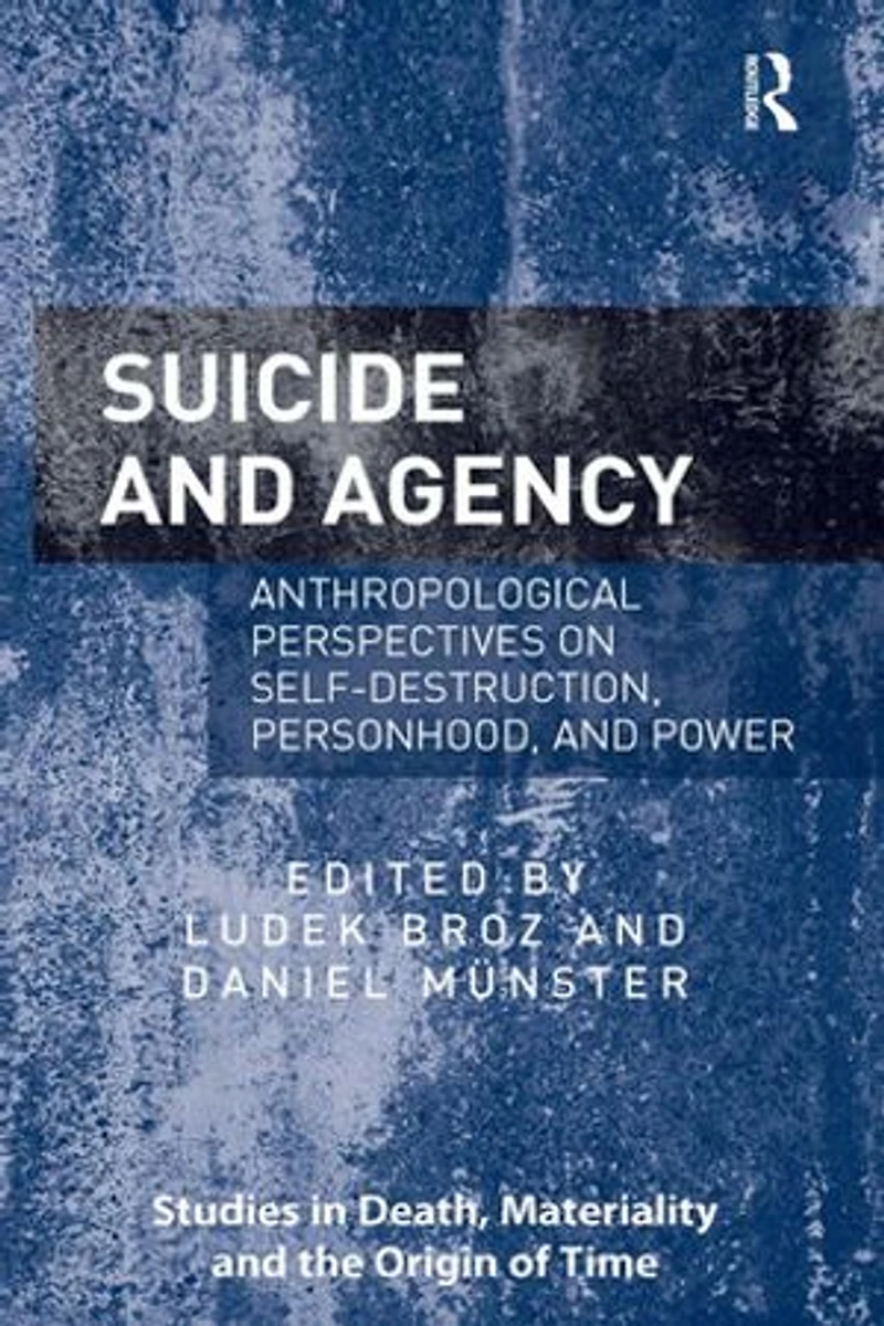 Suicide And Agency: Anthropological Perspectives On Self-destruction, Personhood, Power